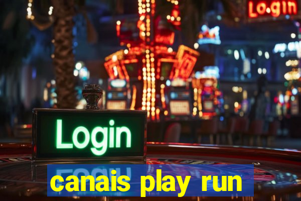 canais play run